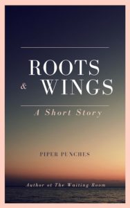 Roots & Wings, a short story by Piper Punches